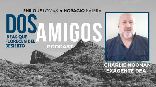 Charles Noonan Discusses DEA and Mexico In DOS Amigos Spanish Podcast